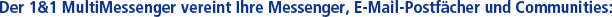 1&1 MultiMessenger vereint Ihre Messenger-, E-Mail-Postf&auml;vher und Communities: