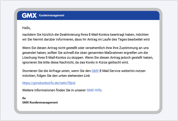 Aktuelle Phishing-Mail, in der Sie angeblich eine Deaktivierung Ihres GMX Kontos veranlasst haben sollen. 