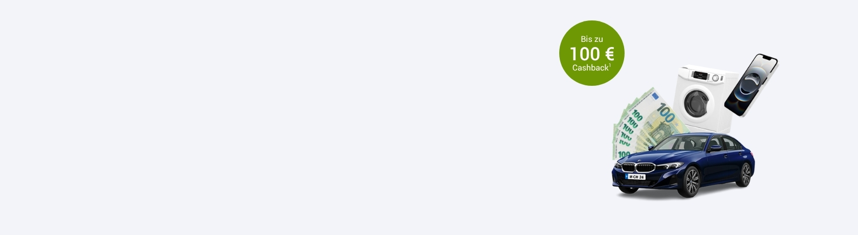 Auf dem Foto sind Bargeld, eine Waschmaschine, ein Handy, ein Auto und der Text: „Bis zu 100 € Cashback!“