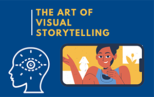 Blue background with “THE ART OF VISUAL STORYTELLING” displayed in yellow. Underneath is the shape of a human head with an eye in the center and an illustration of a woman depicted on a phone screen.