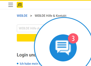 Sie finden den WEB.DE Hilfe-Chat als Sprechblase rechts unten auf den Hilfe (& Kontakt)-Seiten.