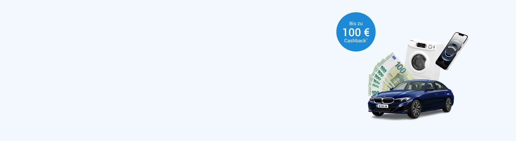 Auf dem Foto sind Bargeld, eine Waschmaschine, ein Handy, ein Auto und der Text: „Bis zu 100 € Cashback!“